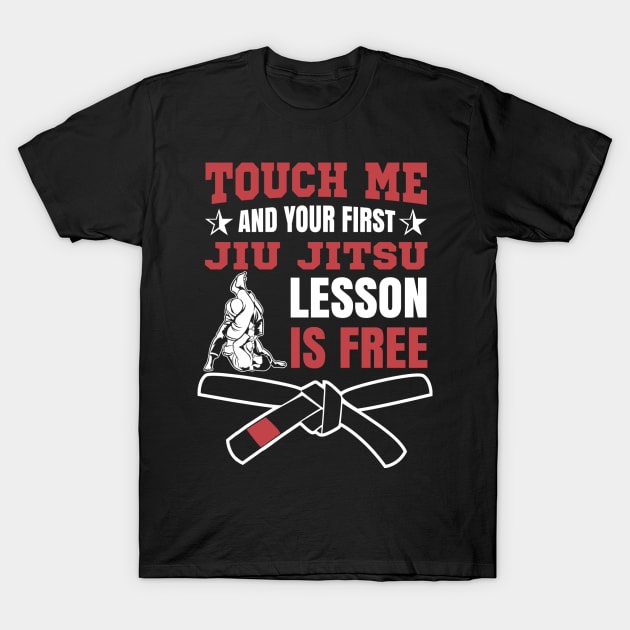 Touch Me And Your First Jiu Jitsu Lesson Is Free BJJ Brazilian Jiu Jitsu T-Shirt by fromherotozero